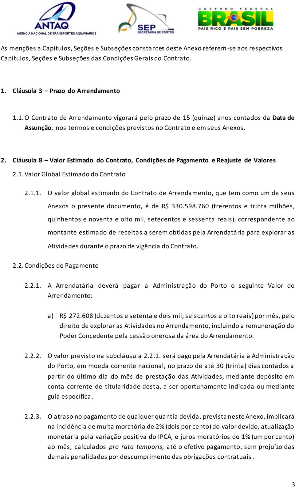 Cláusula 8 Valor Estimado do Contrato, Condições de Pagamento e Reajuste de Valores 2.1.