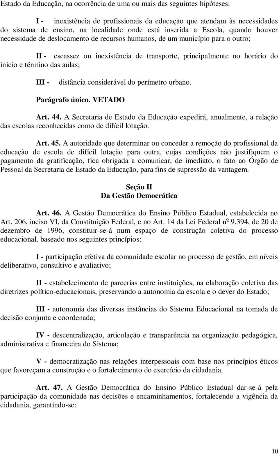 término das aulas; distância considerável do perímetro urbano. Parágrafo único. VETADO Art. 44.