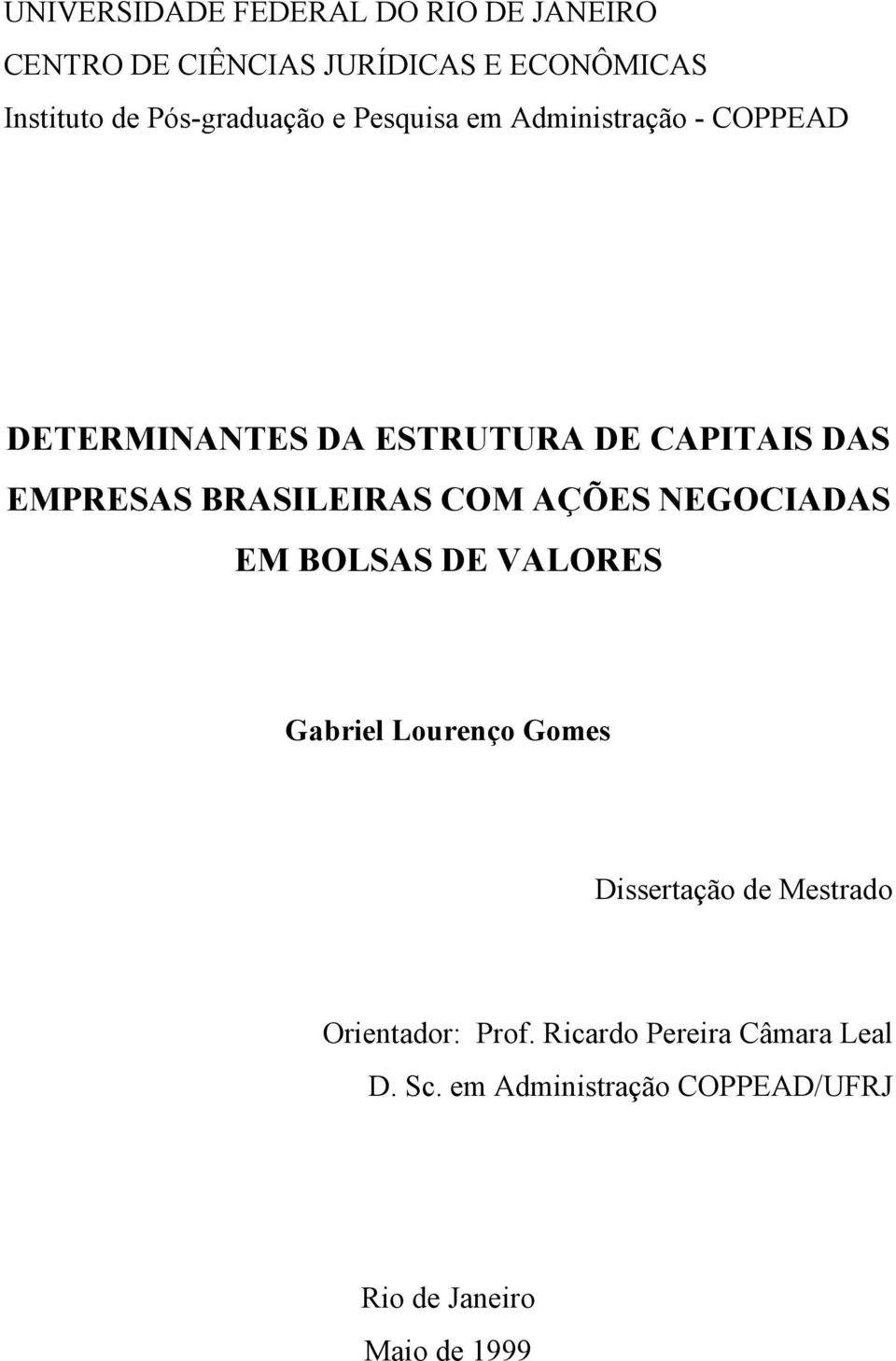 EMPRESAS BRASILEIRAS COM AÇÕES NEGOCIADAS EM BOLSAS DE VALORES Gabriel Lourenço Gomes Dissertação de