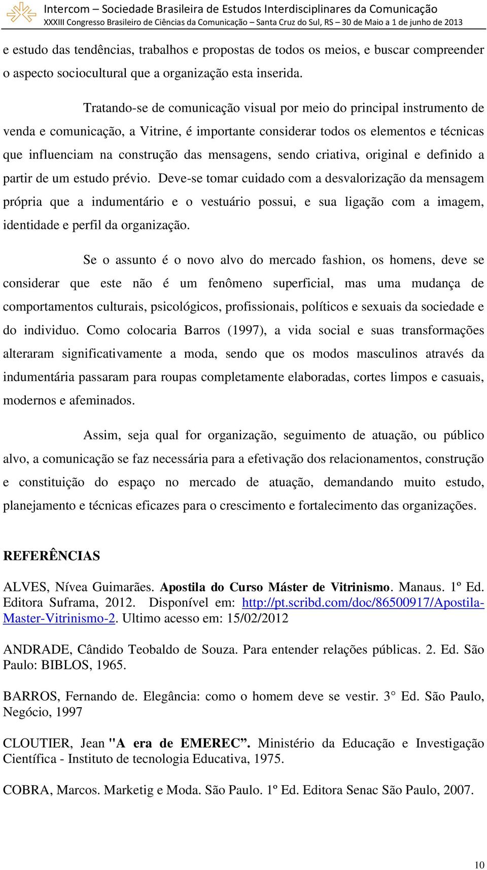 mensagens, sendo criativa, original e definido a partir de um estudo prévio.