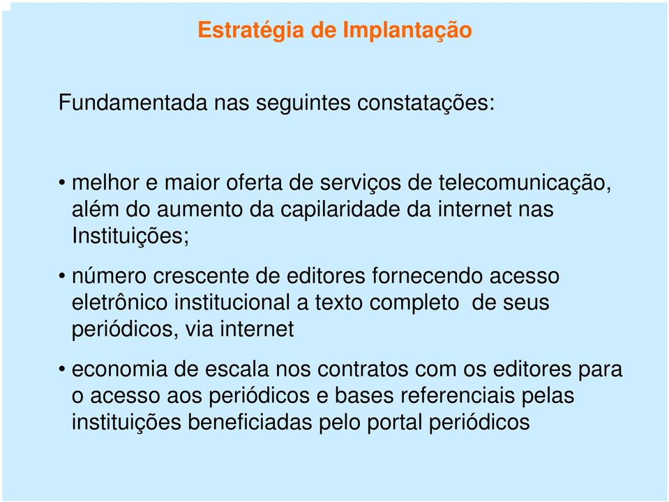 fornecendo acesso eletrônico institucional a texto completo de seus periódicos, via internet economia de escala