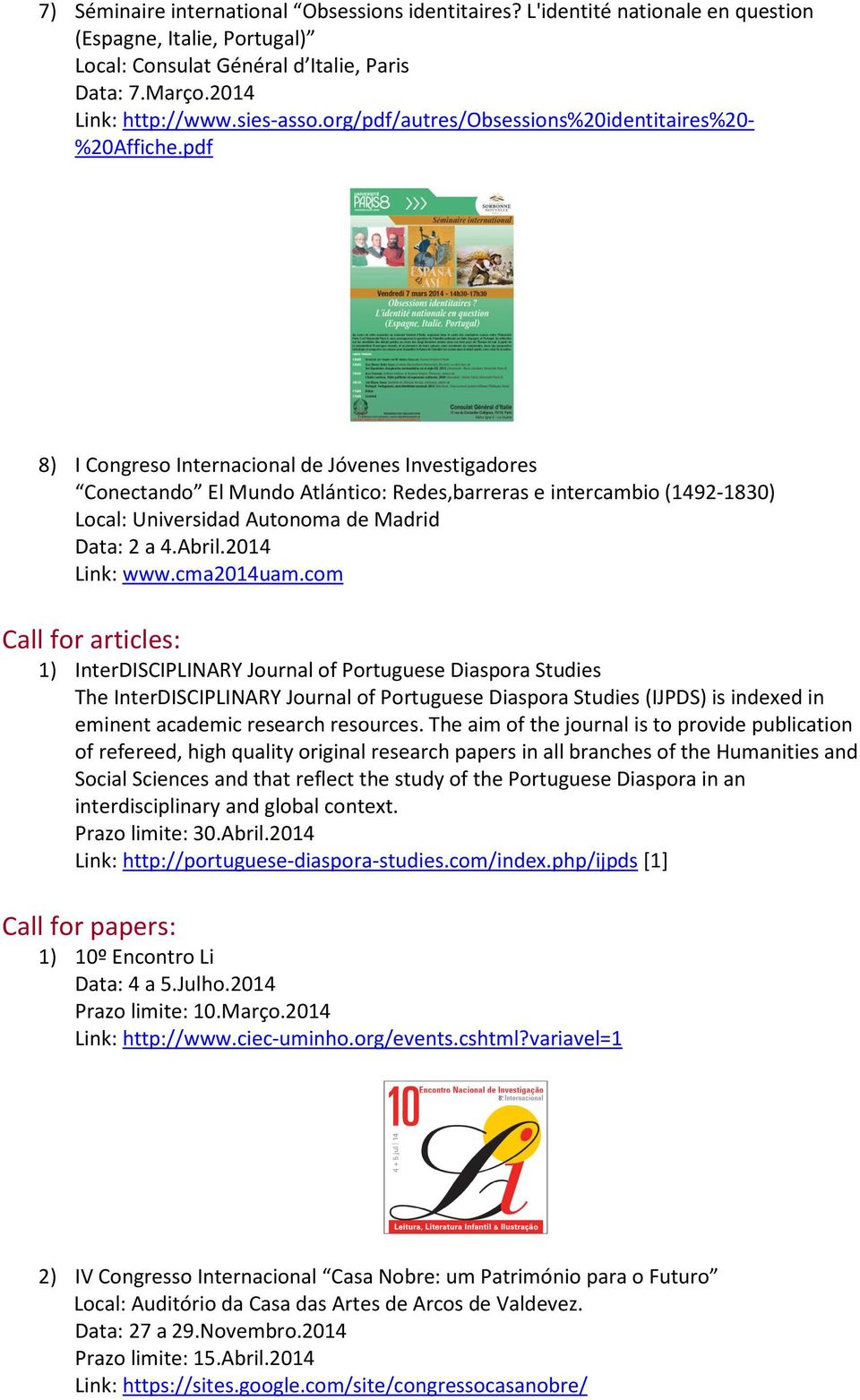 pdf 8) I Congreso Internacional de Jóvenes Investigadores Conectando El Mundo Atlántico: Redes,barreras e intercambio (1492-1830) Local: Universidad Autonoma de Madrid Data: 2 a 4.Abril.