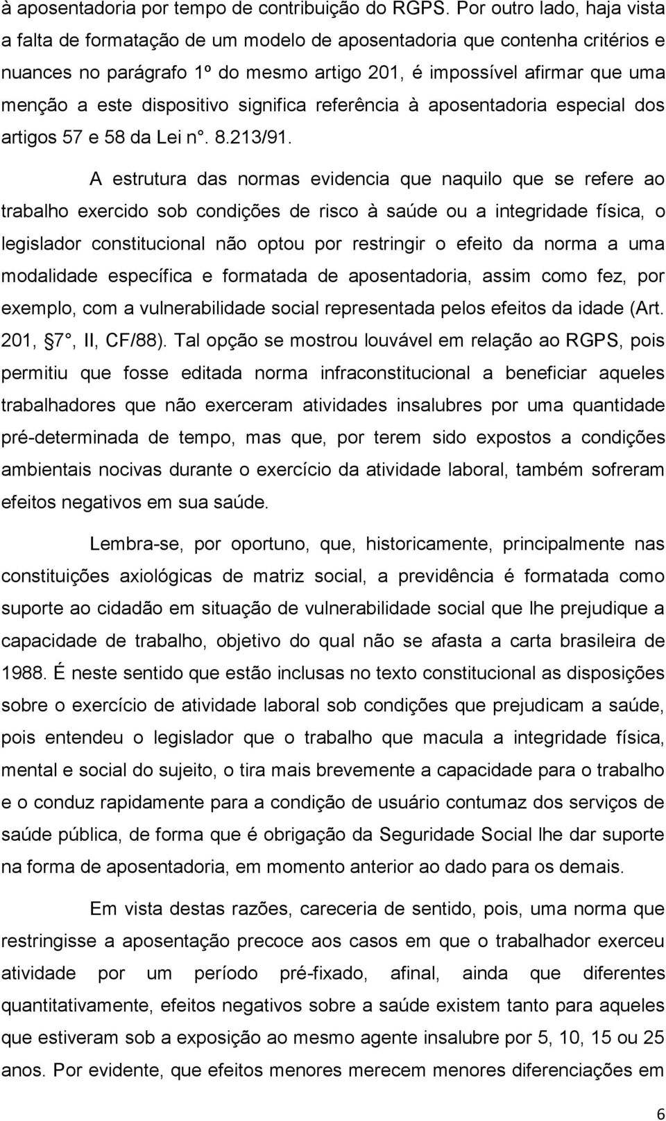 dispositivo significa referência à aposentadoria especial dos artigos 57 e 58 da Lei n. 8.213/91.