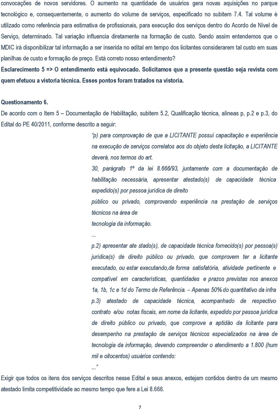 Tal variação influencia diretamente na formação de custo.