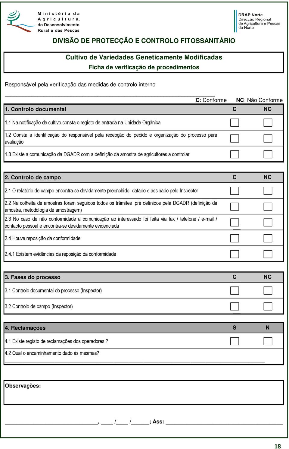 2 onsta a identificação do responsável pela recepção do pedido e organização do processo para avaliação 1.3 Existe a comunicação da DGADR com a definição da amostra de agricultores a controlar 2.