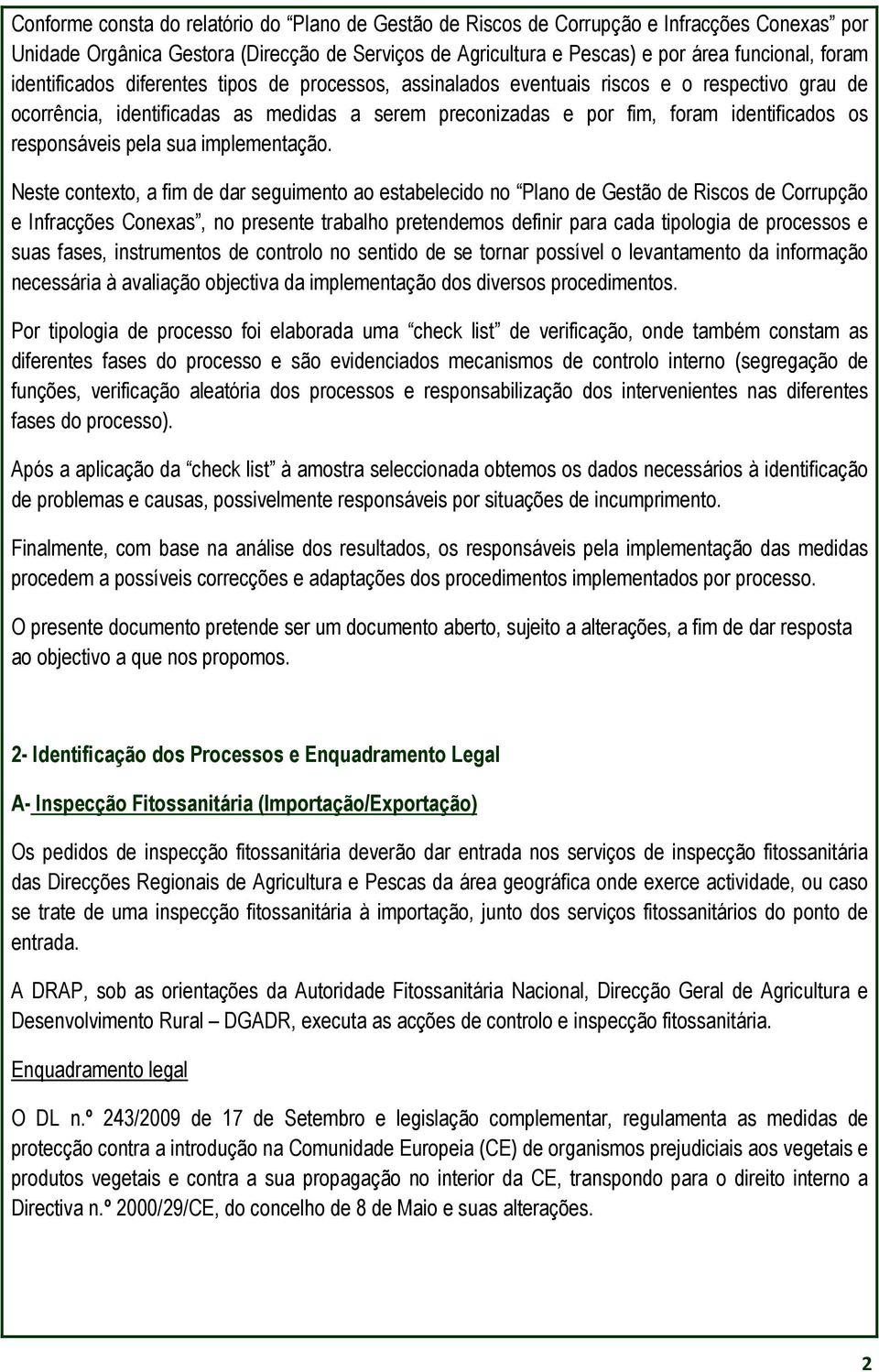 responsáveis pela sua implementação.