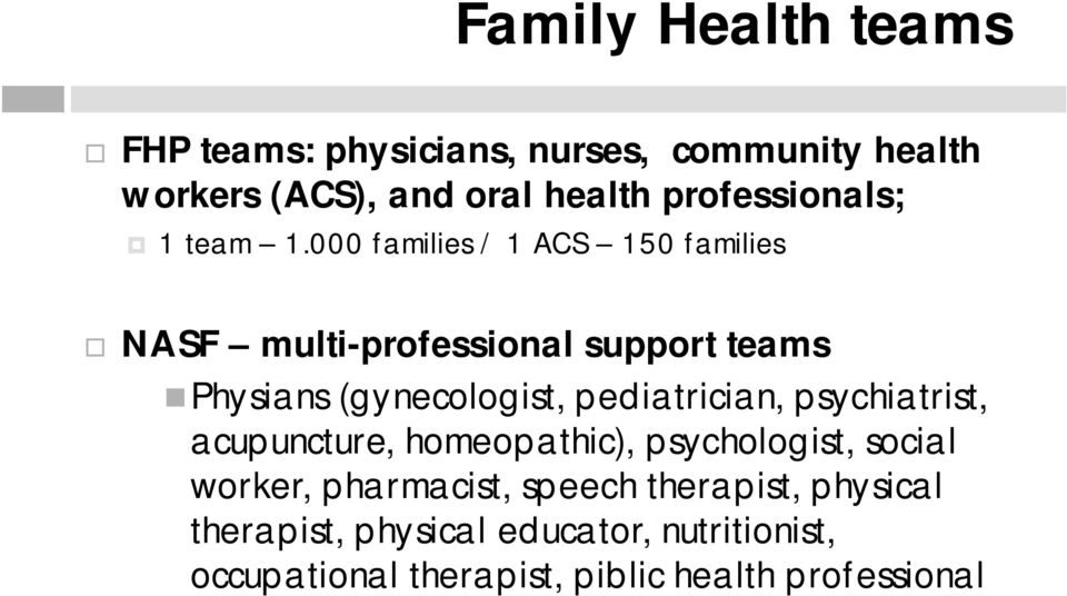 000 families / 1 ACS 150 families NASF multi-professional support teams Physians (gynecologist,