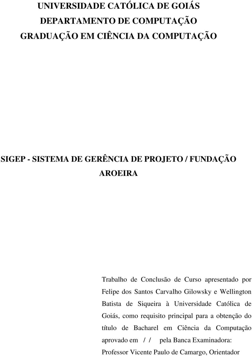 Gilowsky e Wellington Batista de Siqueira à Universidade Católica de Goiás, como requisito principal para a obtenção