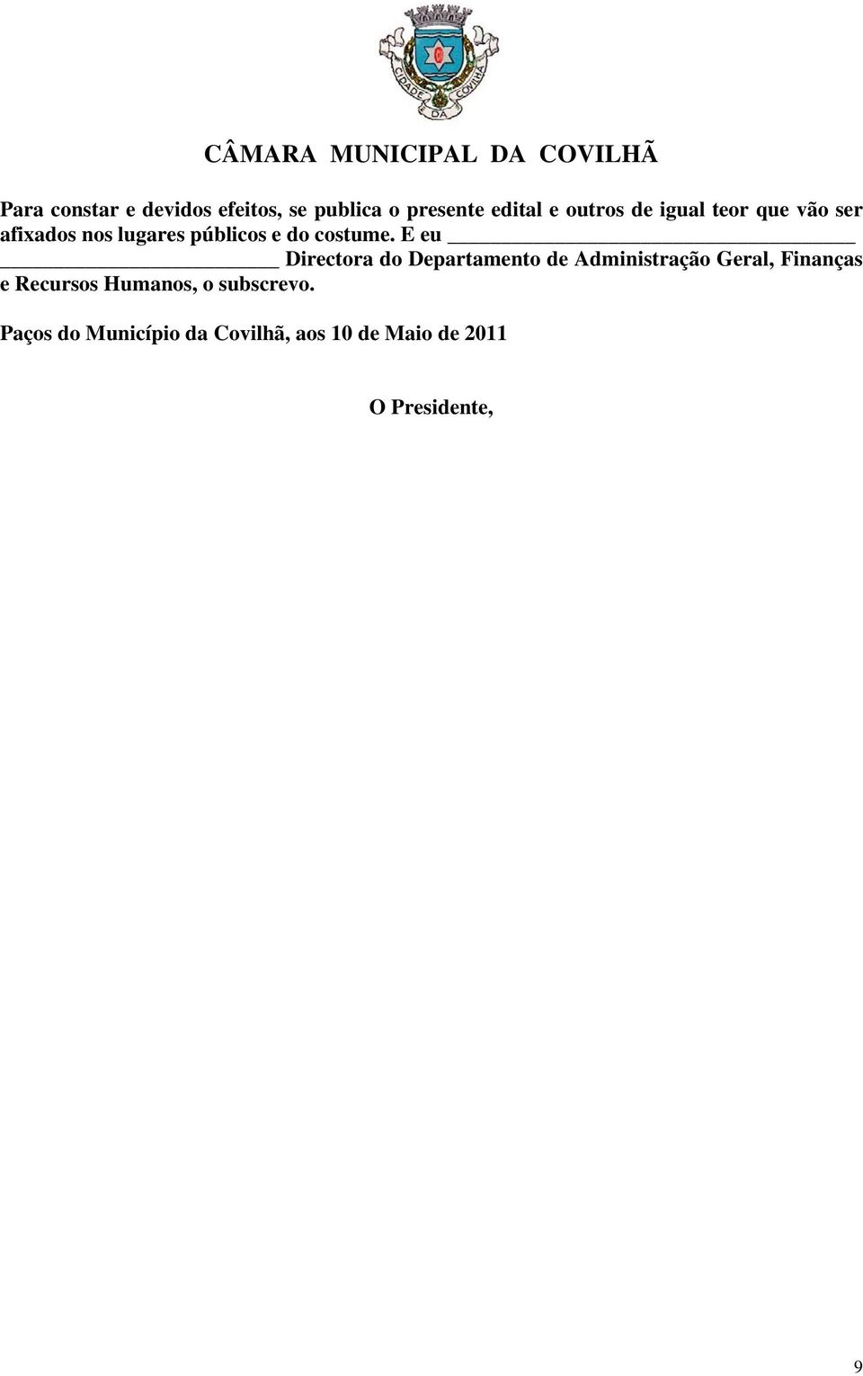 E eu Directora do Departamento de Administração Geral, Finanças e Recursos