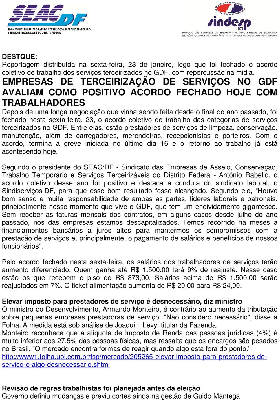 nesta sexta-feira, 23, o acordo coletivo de trabalho das categorias de serviços terceirizados no GDF.