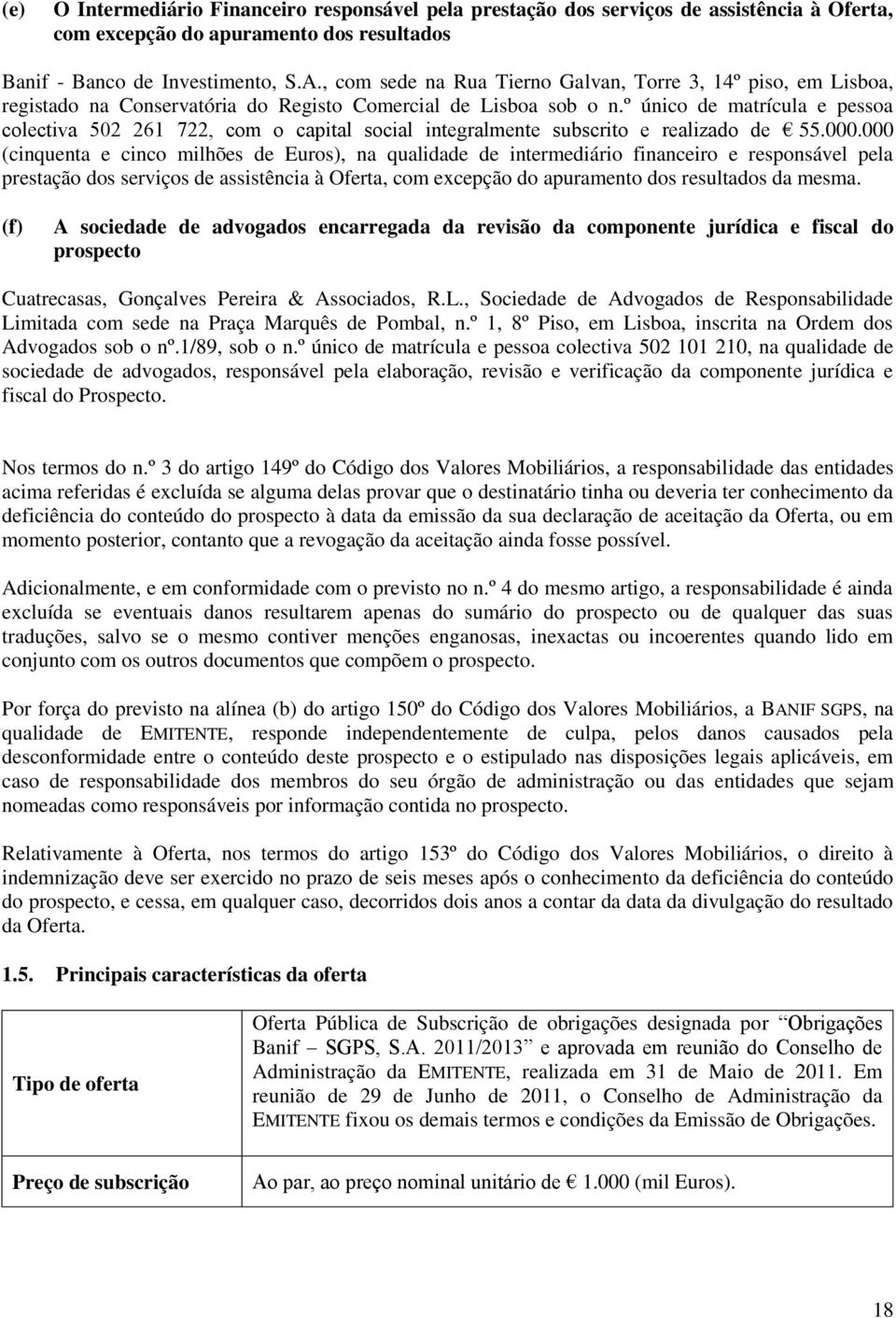 º único de matrícula e pessoa colectiva 502 261 722, com o capital social integralmente subscrito e realizado de 55.000.