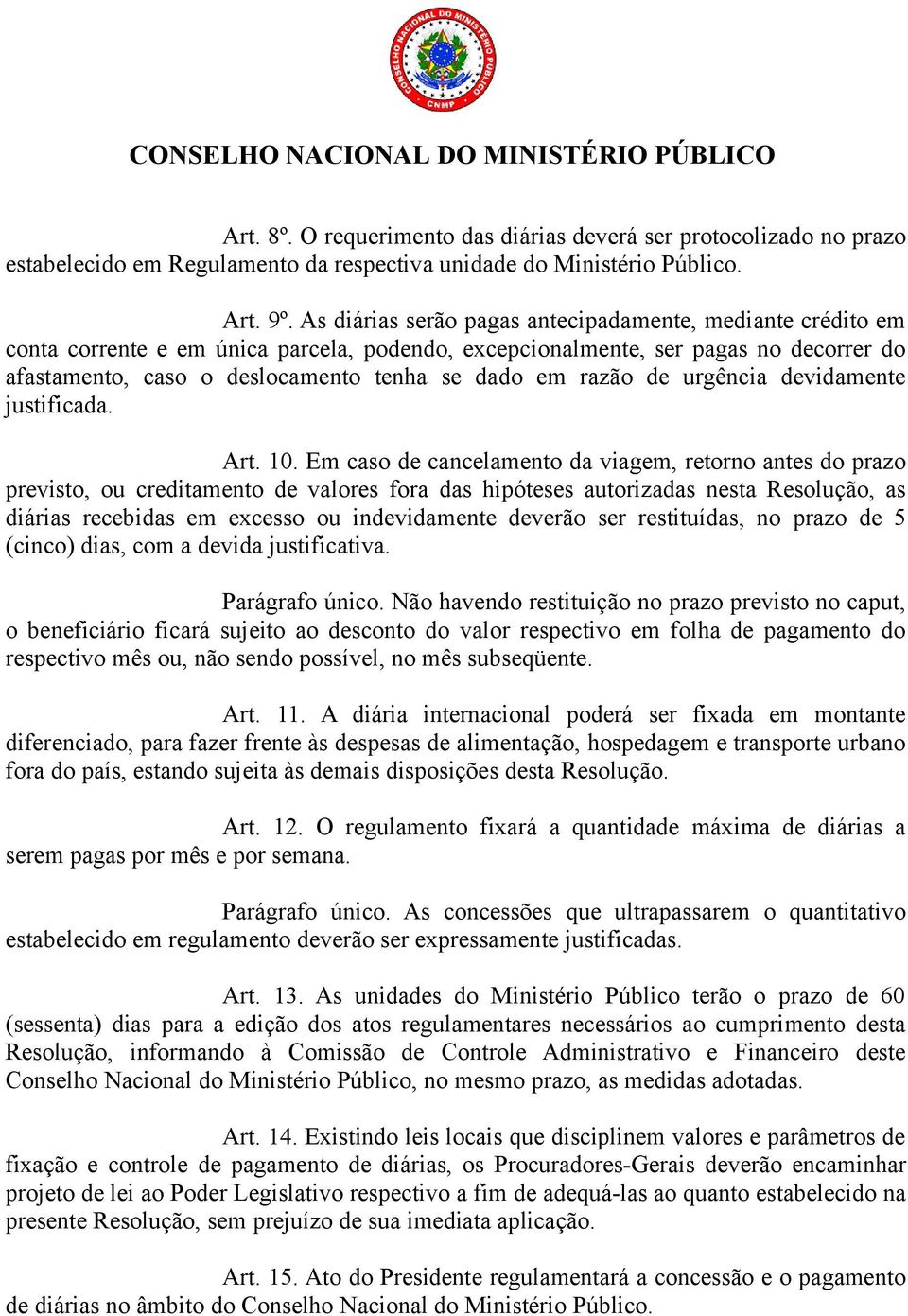 razão de urgência devidamente justificada. Art. 10.