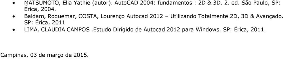 Baldam, Roquemar, COSTA, Lourenço Autocad 2012 Utilizando Totalmente 2D, 3D &