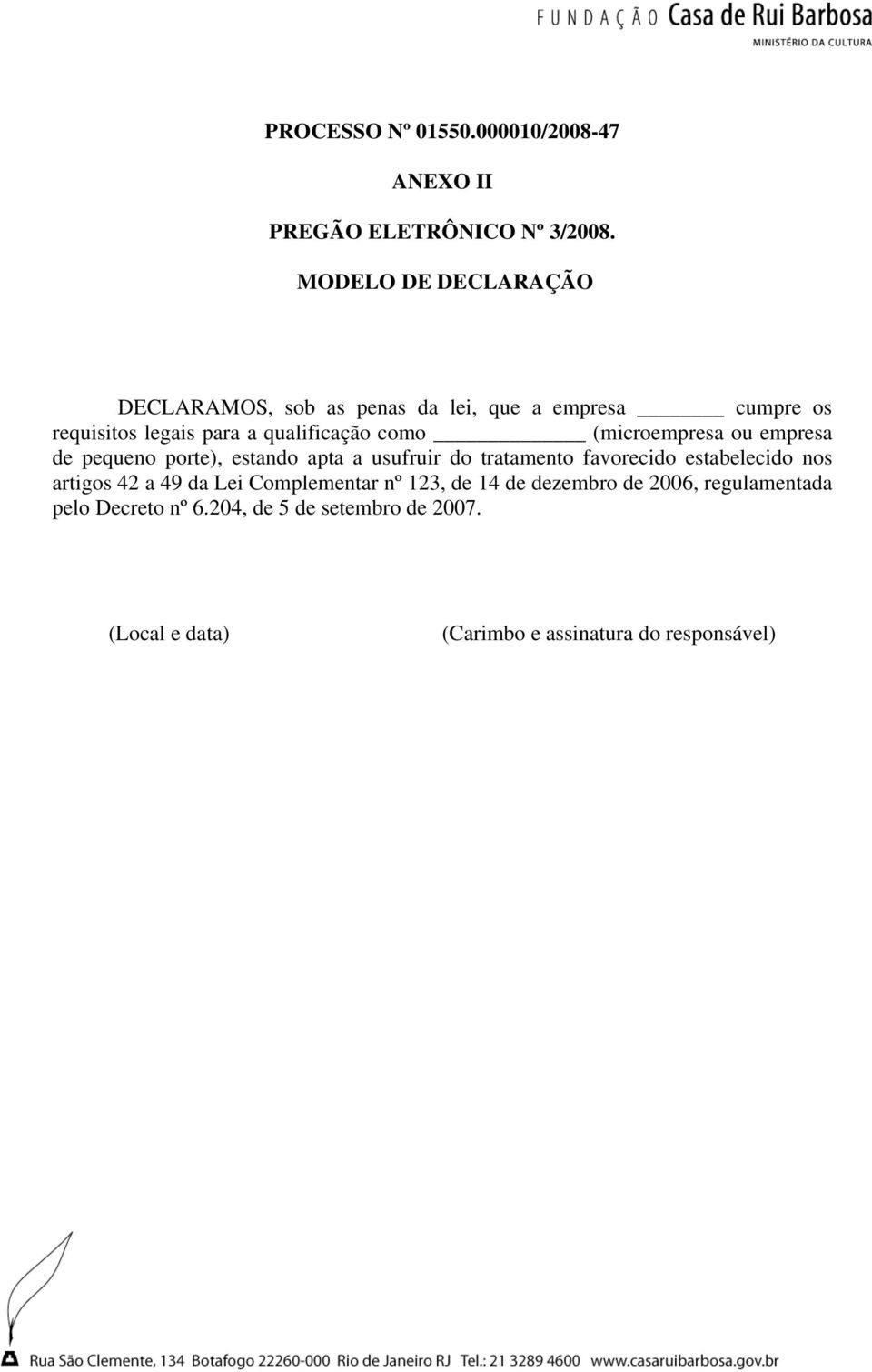 (microempresa ou empresa de pequeno porte), estando apta a usufruir do tratamento favorecido estabelecido nos artigos 42