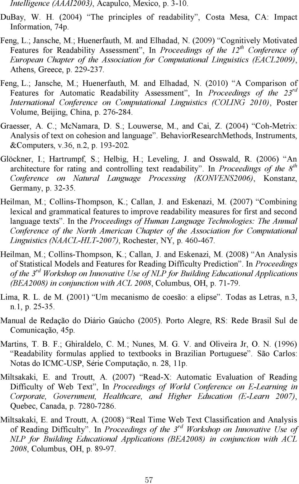 Greece, p. 229-237. Feng, L.; Jansche, M.; Huenerfauth, M. and Elhadad, N.
