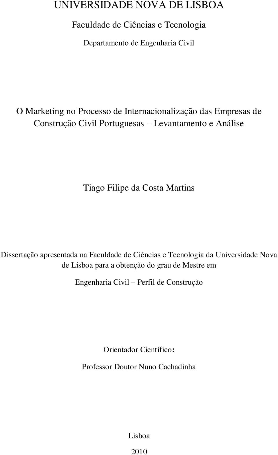 Costa Martins Dissertação apresentada na Faculdade de Ciências e Tecnologia da Universidade Nova de Lisboa para a