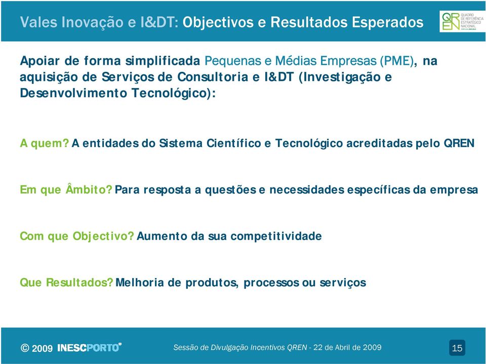 A entidades do Sistema Científico e Tecnológico acreditadas pelo QREN Em que Âmbito?