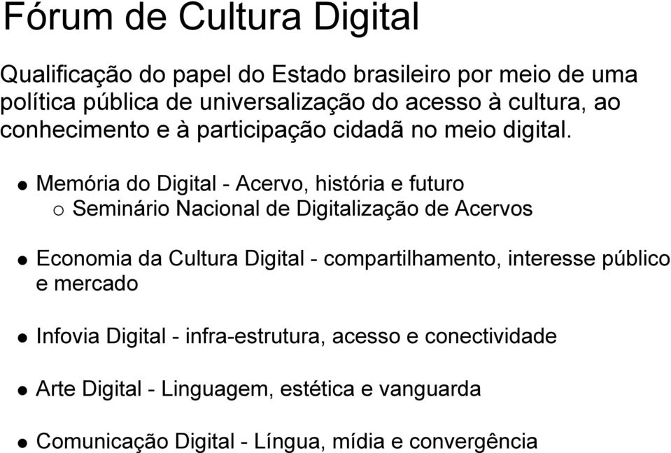 Memória do Digital - Acervo, história e futuro Seminário Nacional de Digitalização de Acervos Economia da Cultura Digital -