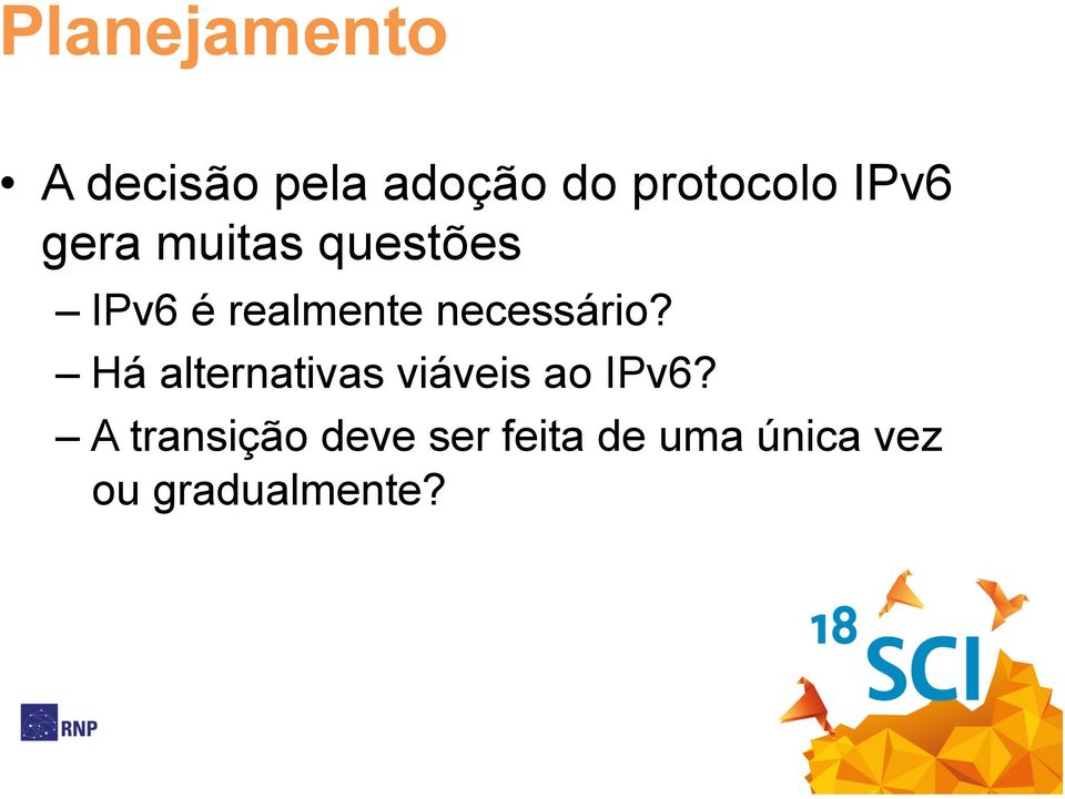 necessário? Há alternativas viáveis ao IPv6?