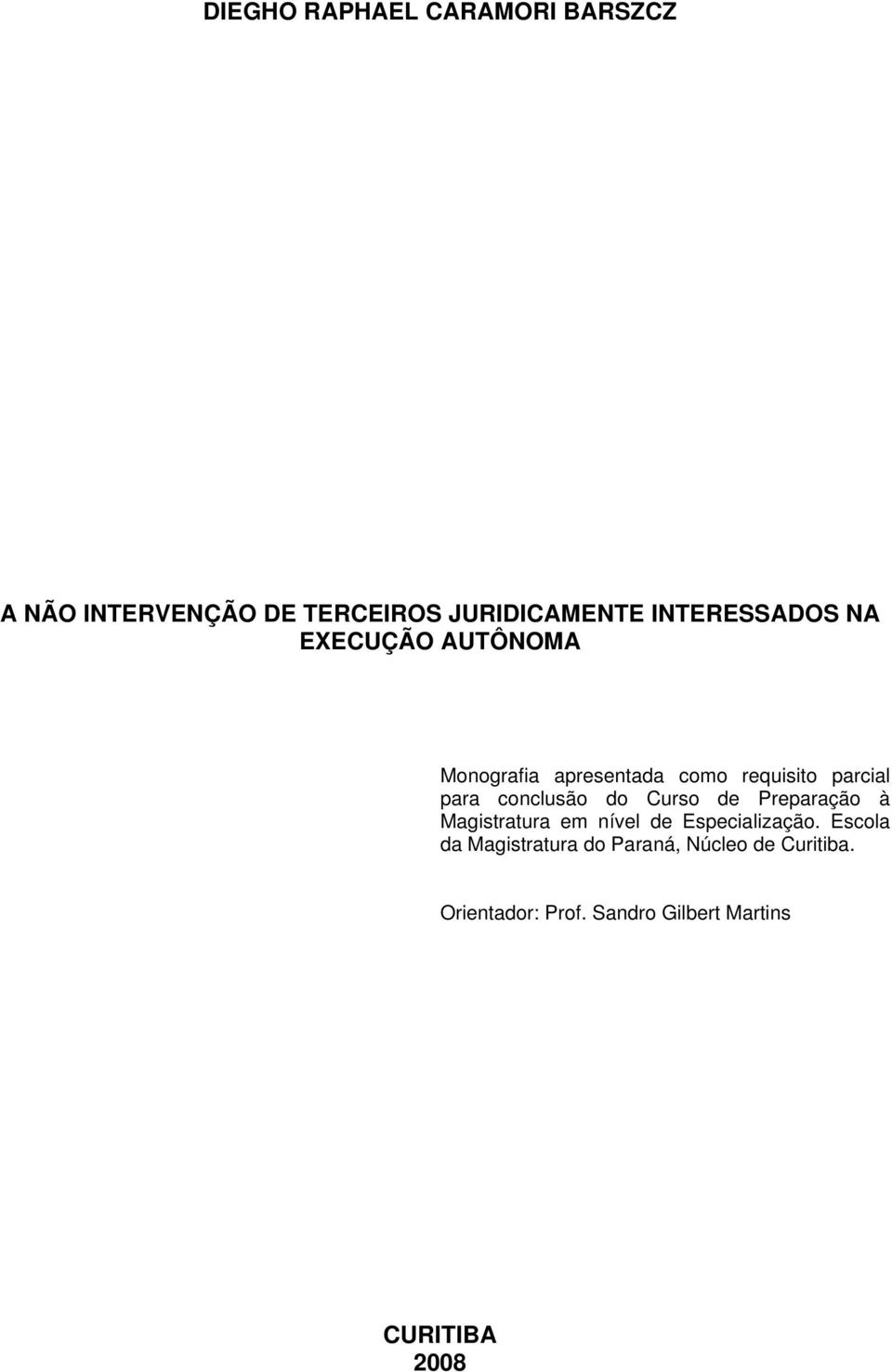 conclusão do Curso de Preparação à Magistratura em nível de Especialização.