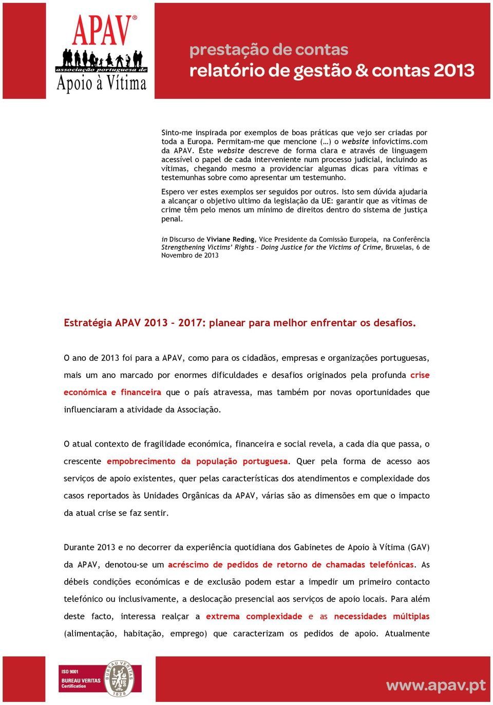 vítimas e testemunhas sobre como apresentar um testemunho. Espero ver estes exemplos ser seguidos por outros.