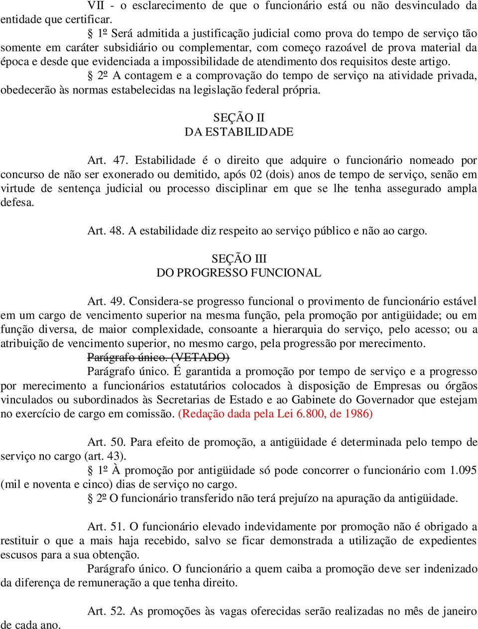 impossibilidade de atendimento dos requisitos deste artigo. 2º A contagem e a comprovação do tempo de serviço na atividade privada, obedecerão às normas estabelecidas na legislação federal própria.