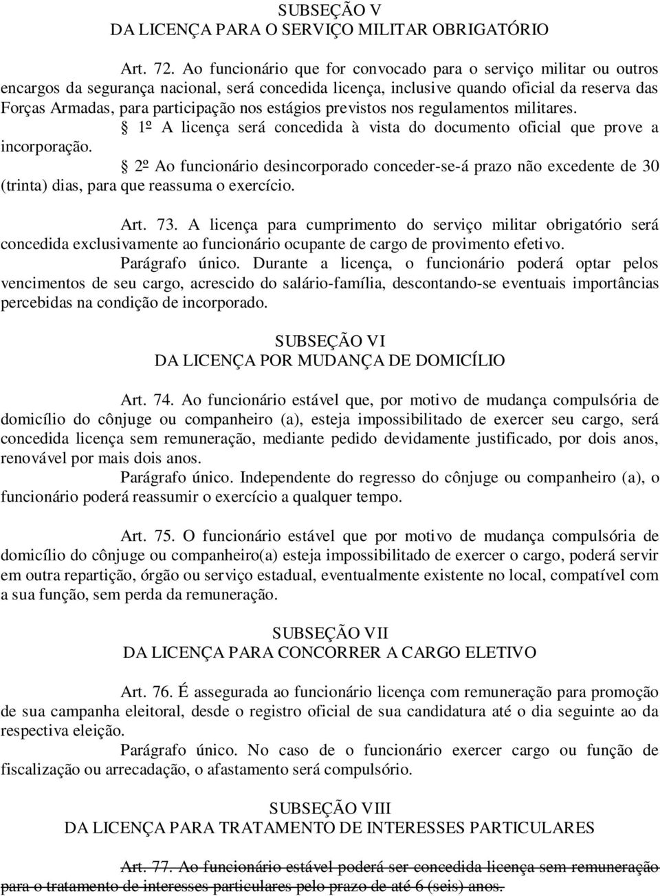 estágios previstos nos regulamentos militares. 1º A licença será concedida à vista do documento oficial que prove a incorporação.