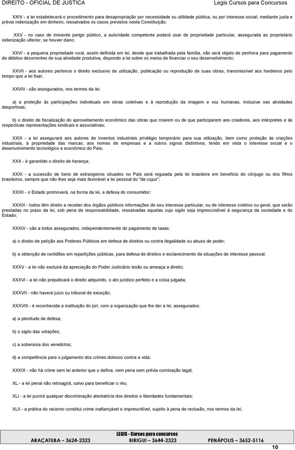 XXVI - a pequena propriedade rural, assim definida em lei, desde que trabalhada pela família, não será objeto de penhora para pagamento de débitos decorrentes de sua atividade produtiva, dispondo a