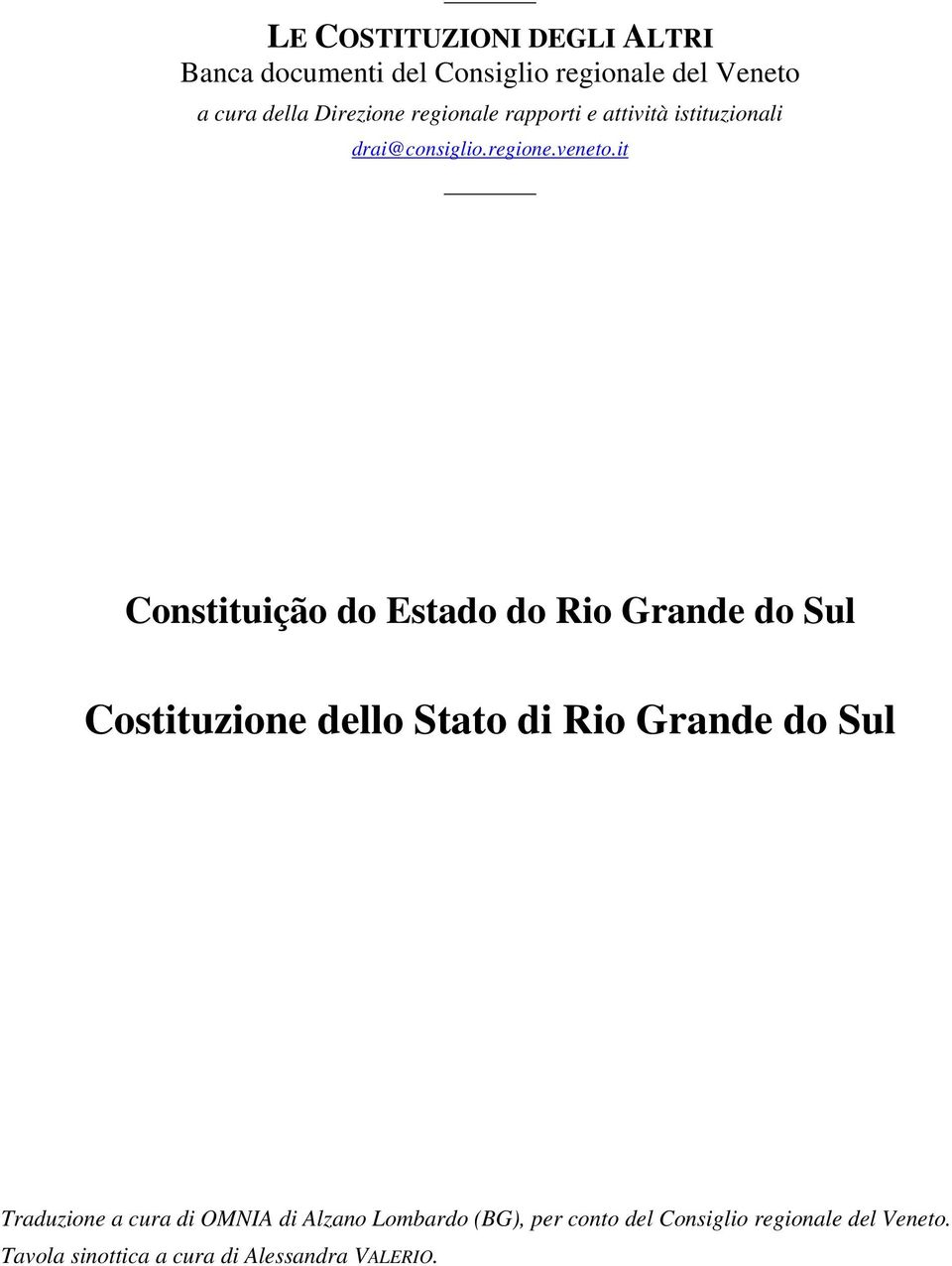 it Constituição do Estado do Rio Grande do Sul Costituzione dello Stato di Rio Grande do Sul Traduzione