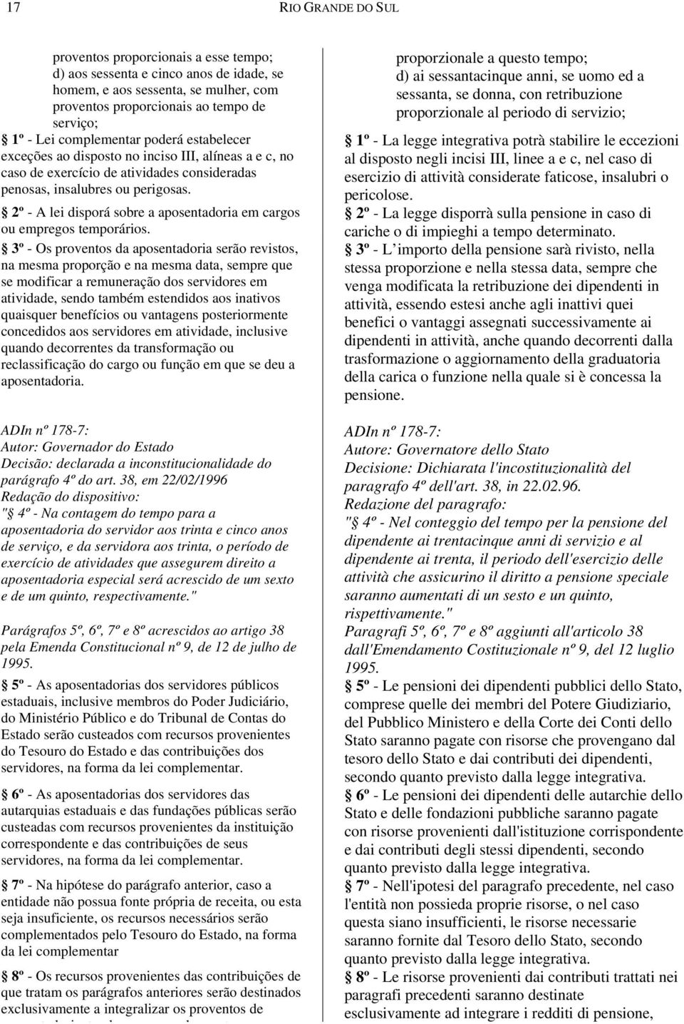 2º - A lei disporá sobre a aposentadoria em cargos ou empregos temporários.