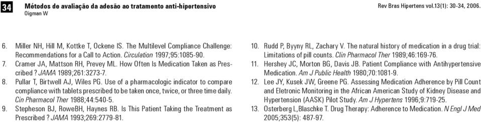 Use of a pharmacologic indicator to compare compliance with tablets prescribed to be taken once, twice, or three time daily. Cin Pharmacol Ther 1988;44:540-5. 9. Stepheson BJ, RoweBH, Haynes RB.