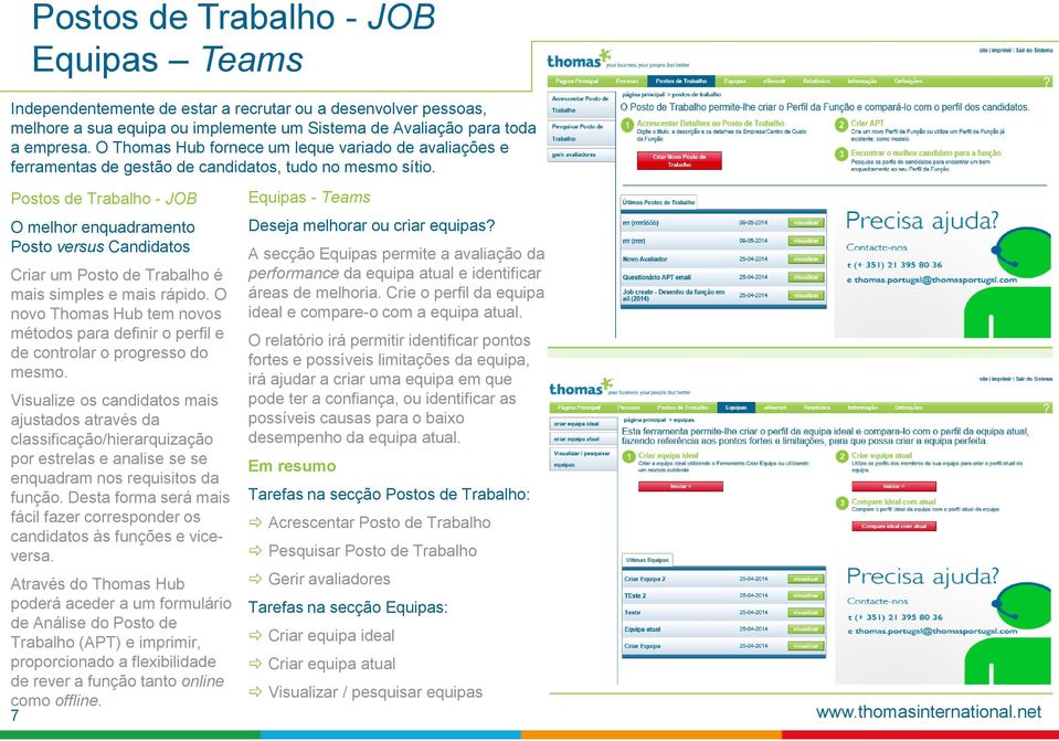 Postos de Trabalho - JOB O melhor enquadramento Posto versus Candidatos Criar um Posto de Trabalho é mais simples e mais rápido.