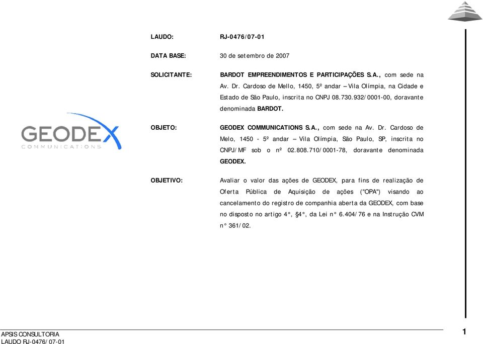 Dr. Cardoso de Melo, 1450-5º andar Vila Olímpia, São Paulo, SP, inscrita no CNPJ/MF sob o nº 02.808.710/0001-78, doravante denominada GEODEX.