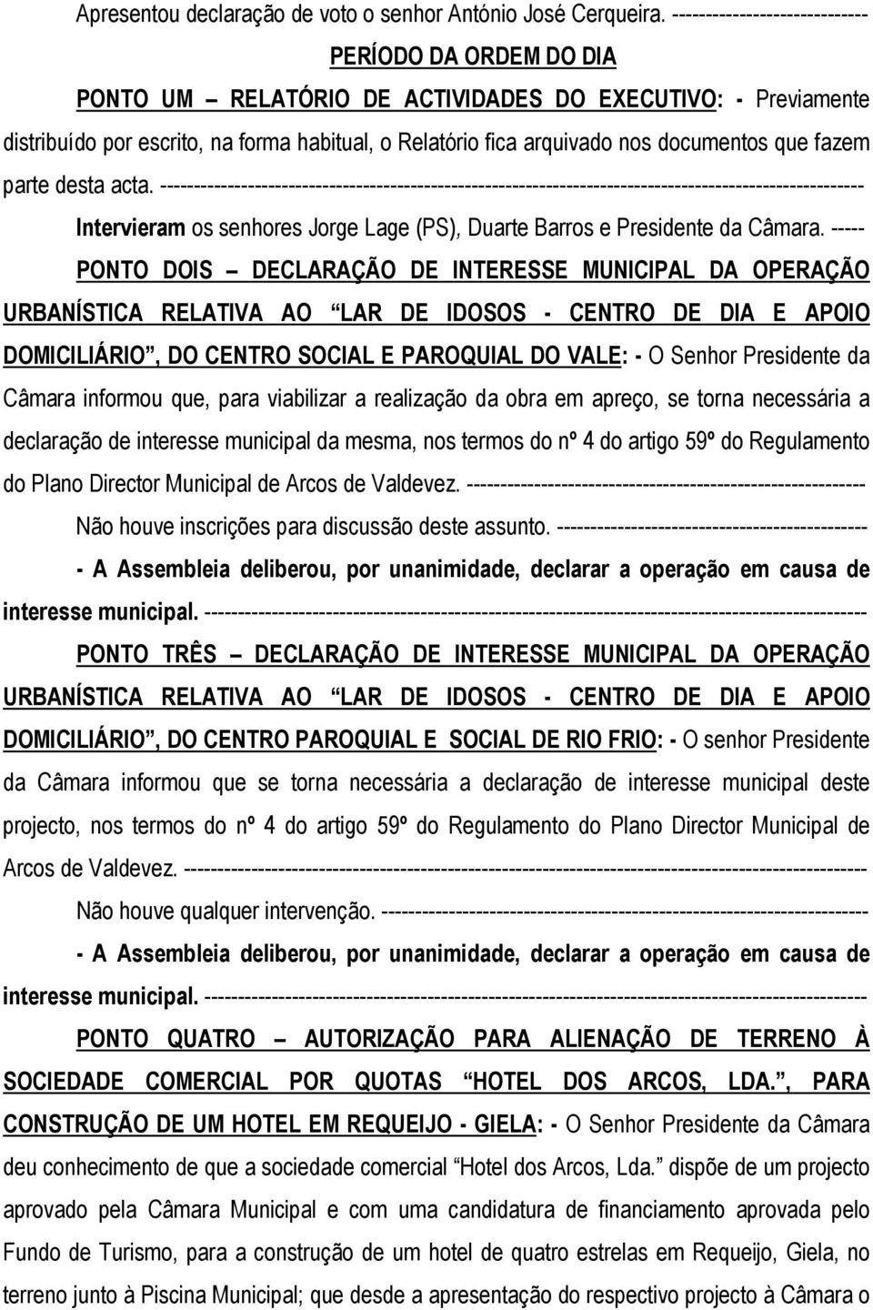 documentos que fazem parte desta acta.