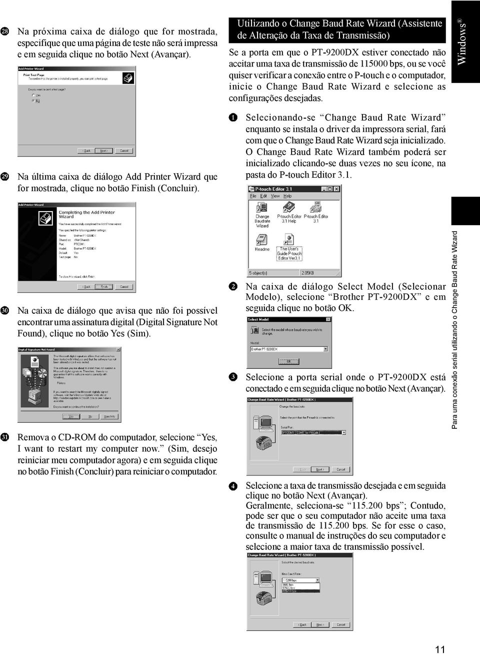 quiser verificar a conexão entre o P-touch e o computador, inicie o Change Baud Rate Wizard e selecione as configurações desejadas.