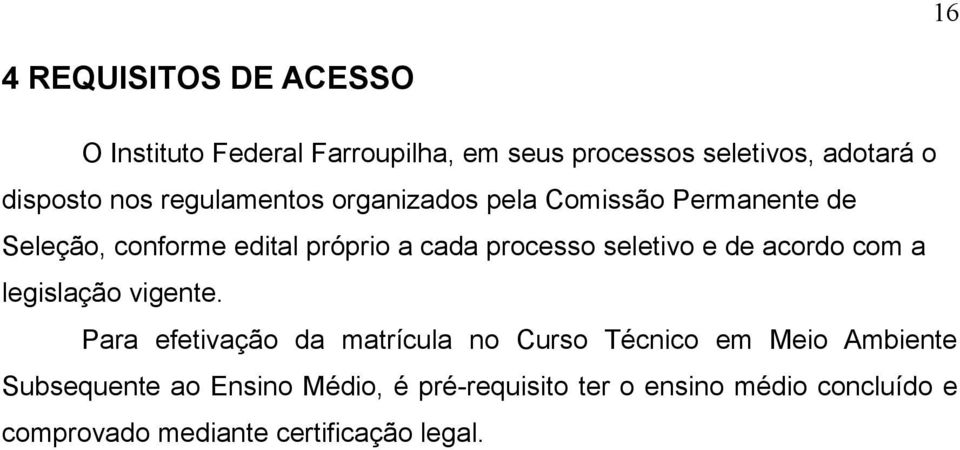 seletivo e de acordo com a legislação vigente.