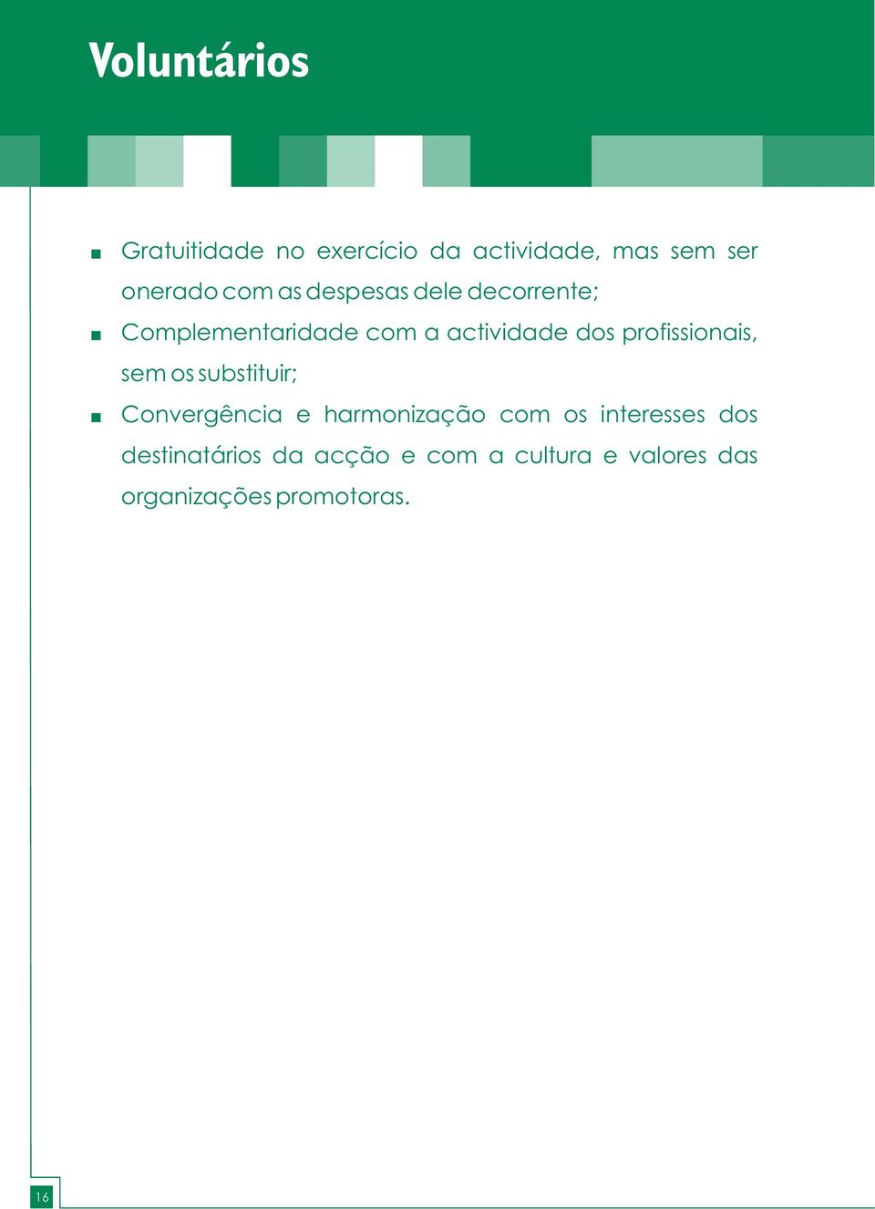 profissionais, sem os substituir; Convergência e harmonização com os