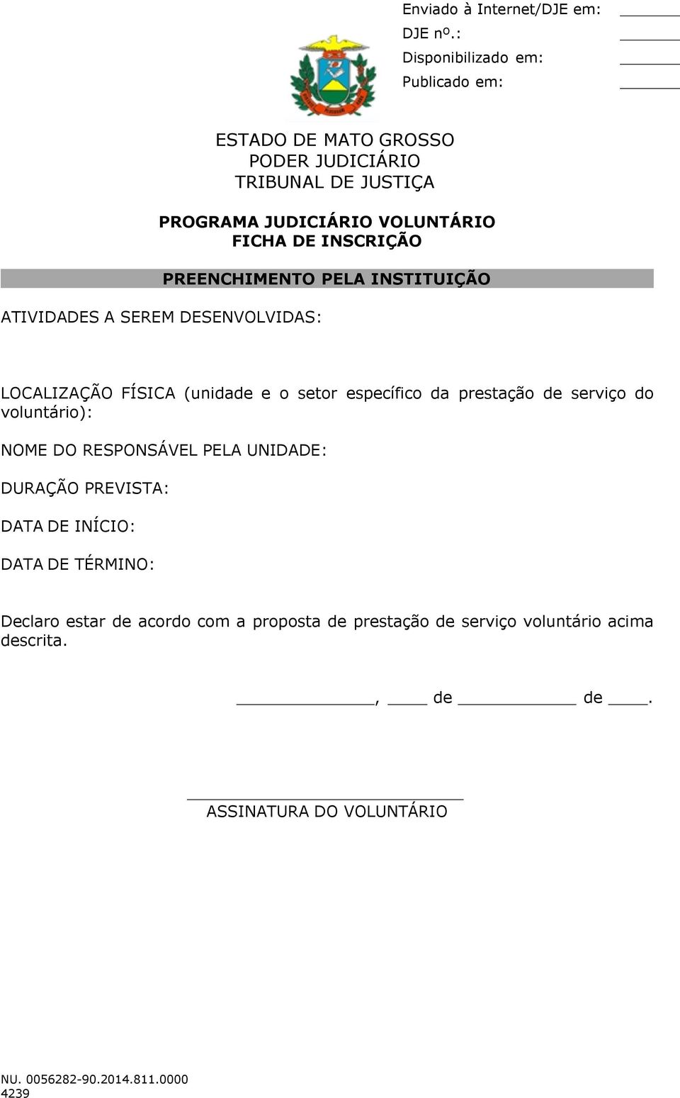 NOME DO RESPONSÁVEL PELA UNIDADE: DURAÇÃO PREVISTA: DATA DE INÍCIO: DATA DE TÉRMINO: Declaro estar de