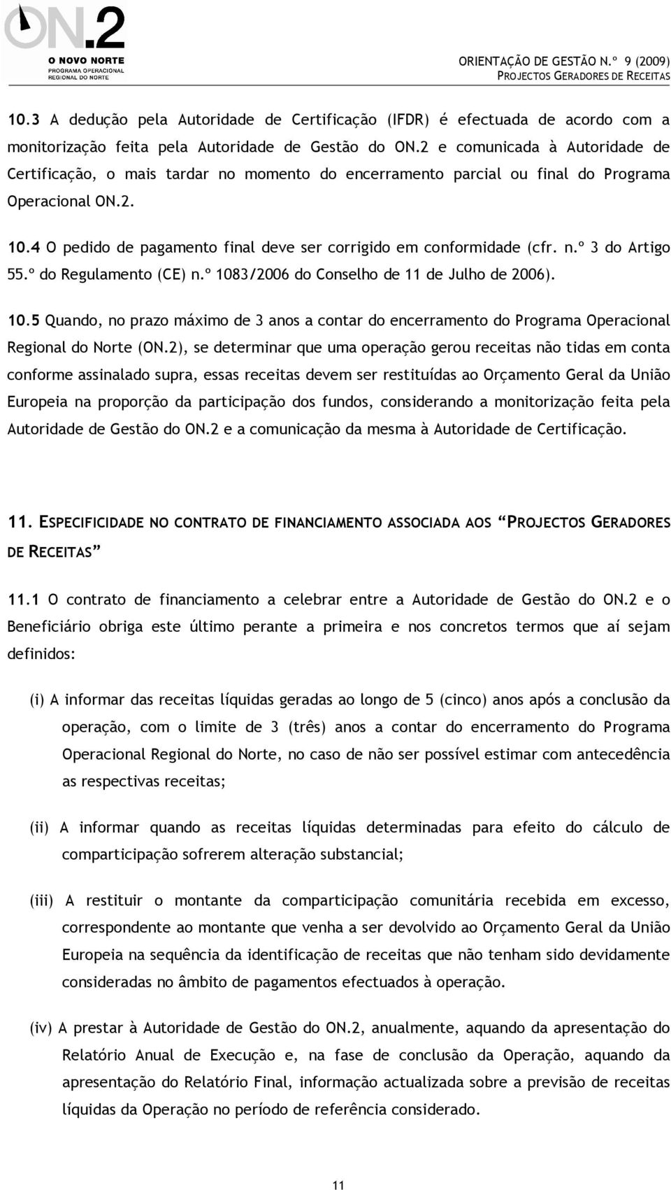 4 O pedido de pagamento final deve ser corrigido em conformidade (cfr. n.º 3 do Artigo 55.º do Regulamento (CE) n.º 108