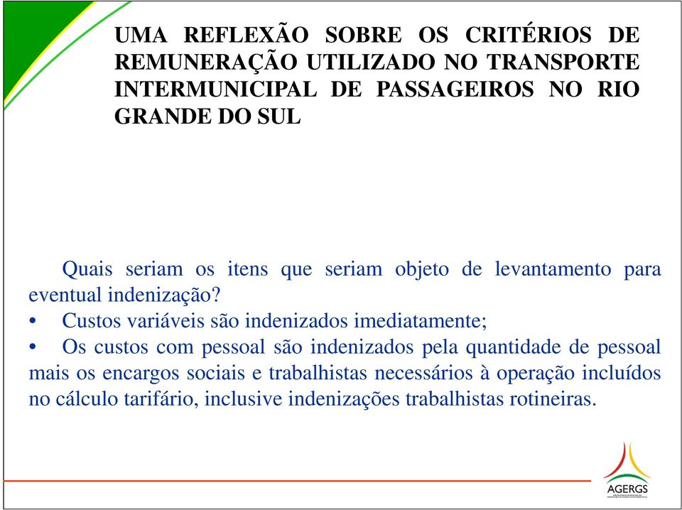 Custos variáveis são indenizados imediatamente; Os custos com pessoal são indenizados pela quantidade de pessoal