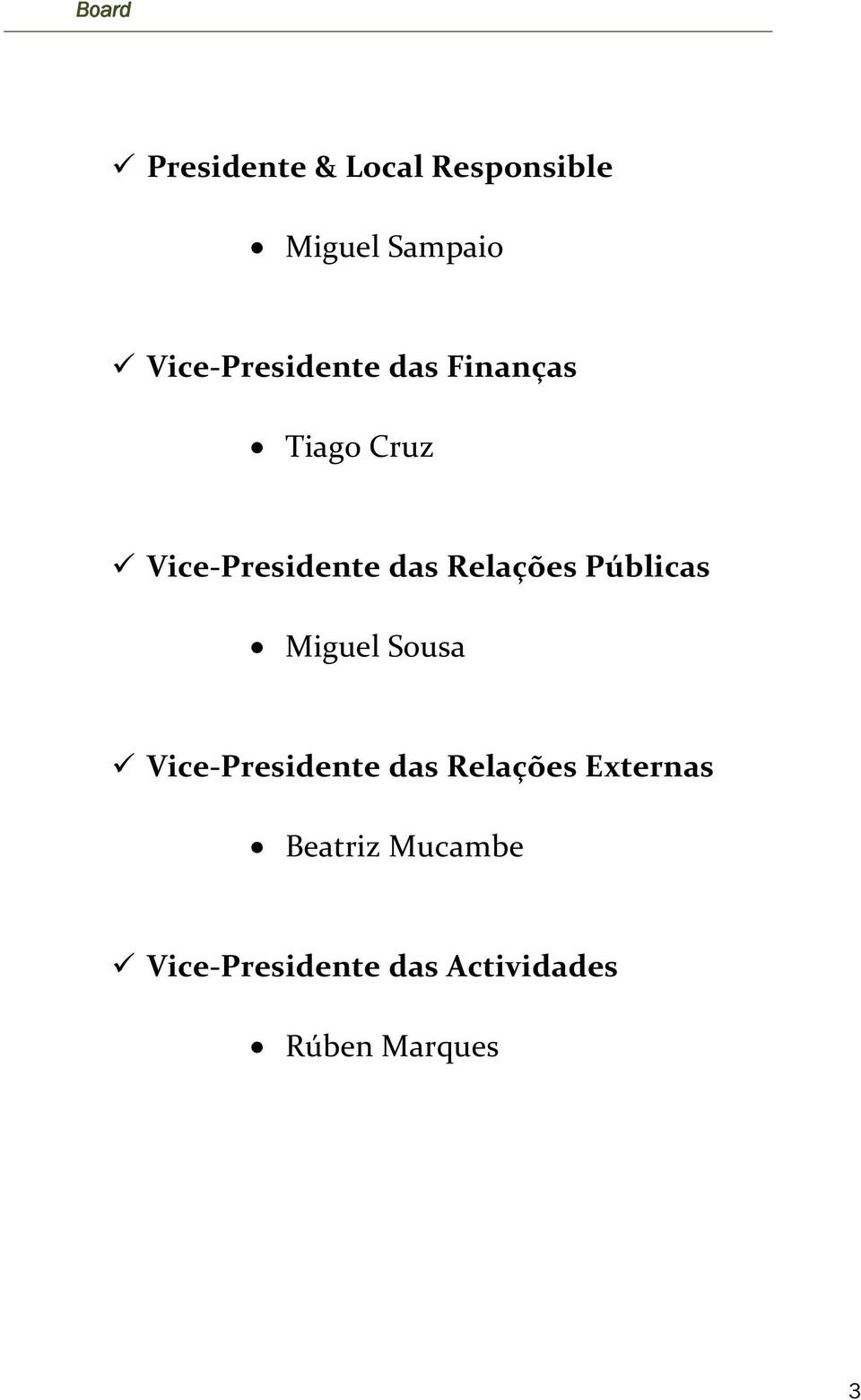 Relações Públicas Miguel Sousa Vice-Presidente das Relações