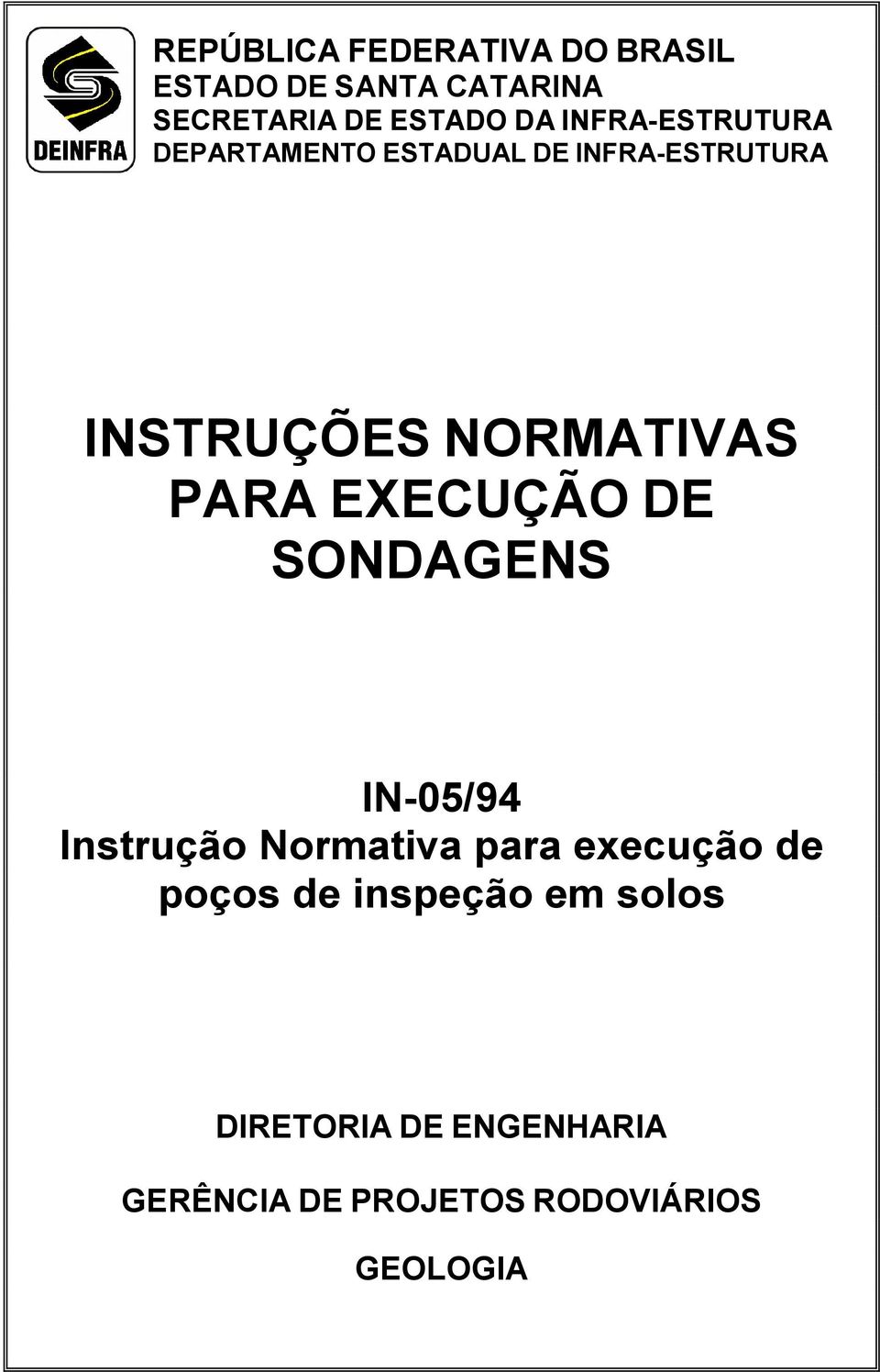 PARA EXECUÇÃO DE SONDAGENS IN-05/94 Instrução Normativa para execução de poços