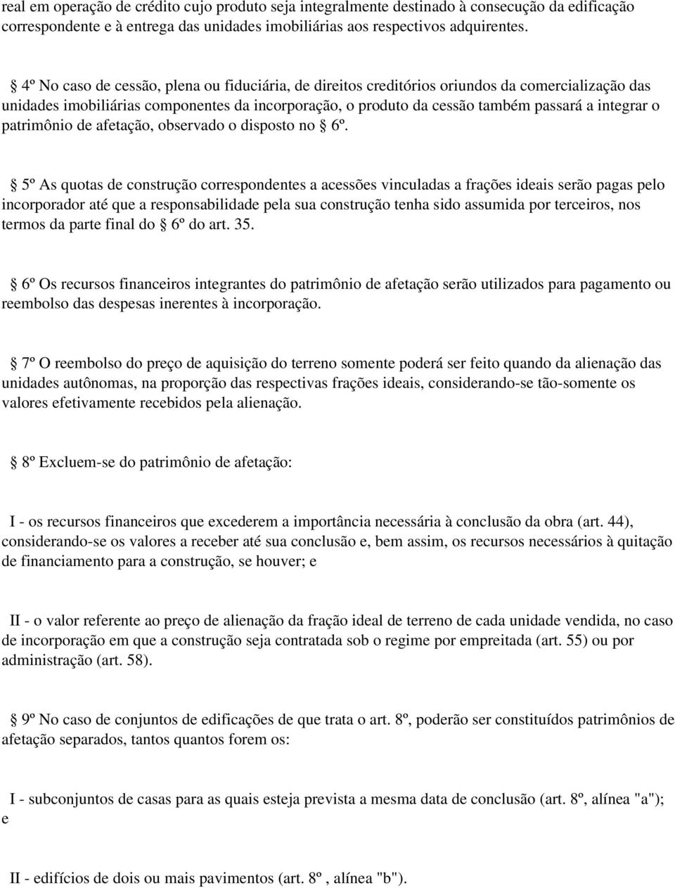 patrimônio de afetação, observado o disposto no 6º.