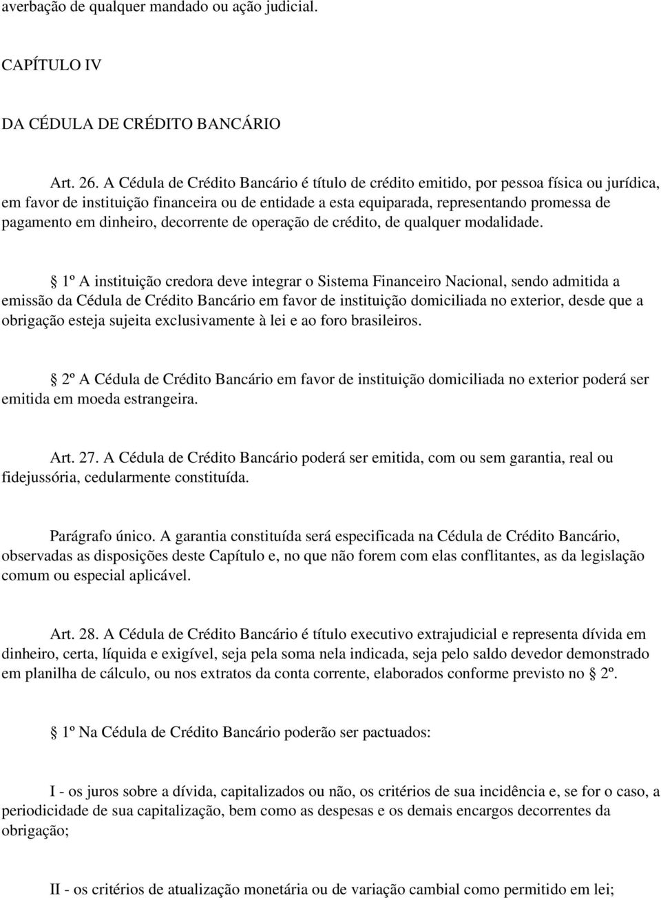 dinheiro, decorrente de operação de crédito, de qualquer modalidade.