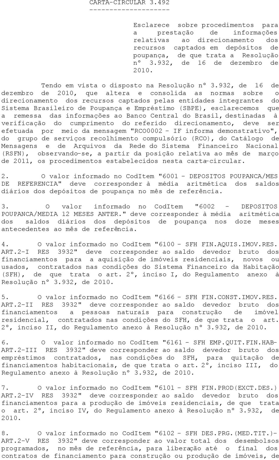 932, de 16 de dezembro de 2010. Tendo em vista o disposto na Resolução nº 3.