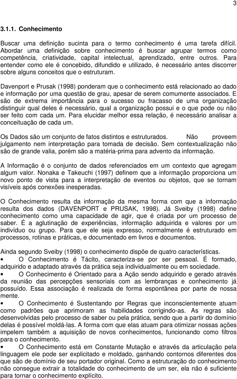 Para entender como ele é concebido, difundido e utilizado, é necessário antes discorrer sobre alguns conceitos que o estruturam.