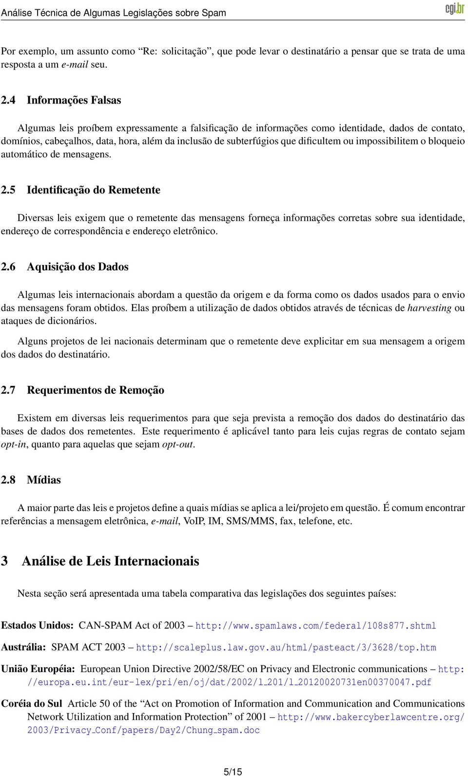 dificultem ou impossibilitem o bloqueio automático de mensagens. 2.