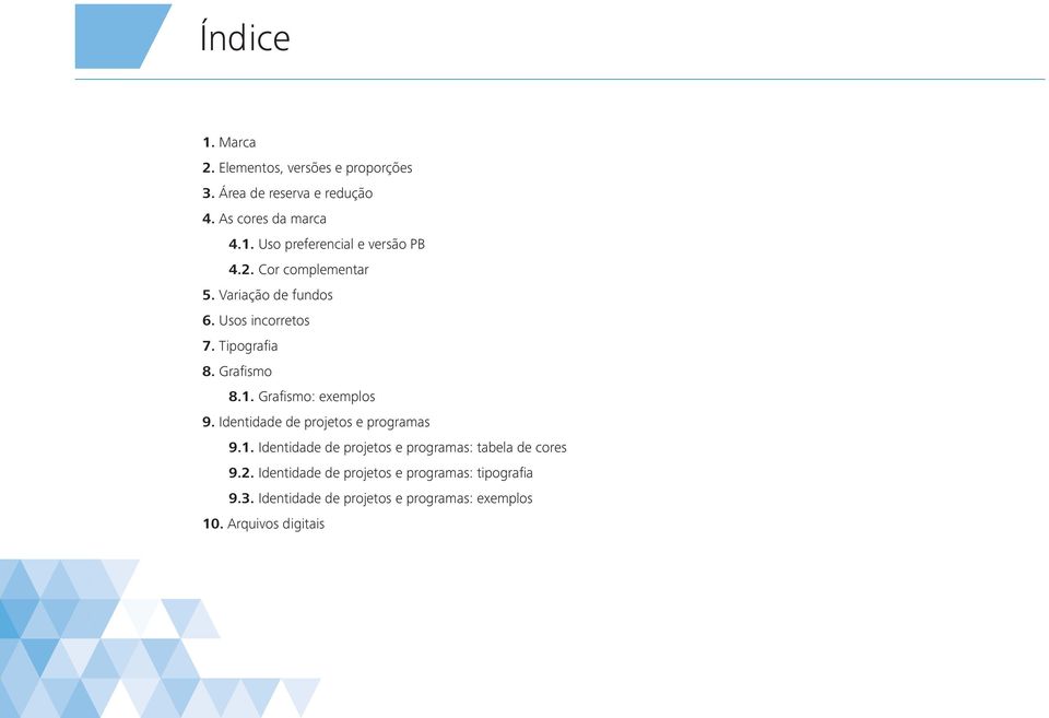 Identidade de projetos e programas 9.1. Identidade de projetos e programas: tabela de cores 9.2.