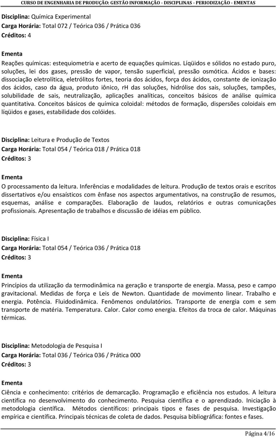 Ácidos e bases: dissociação eletrolítica, eletrólitos fortes, teoria dos ácidos, força dos ácidos, constante de ionização dos ácidos, caso da água, produto iônico, rh das soluções, hidrólise dos