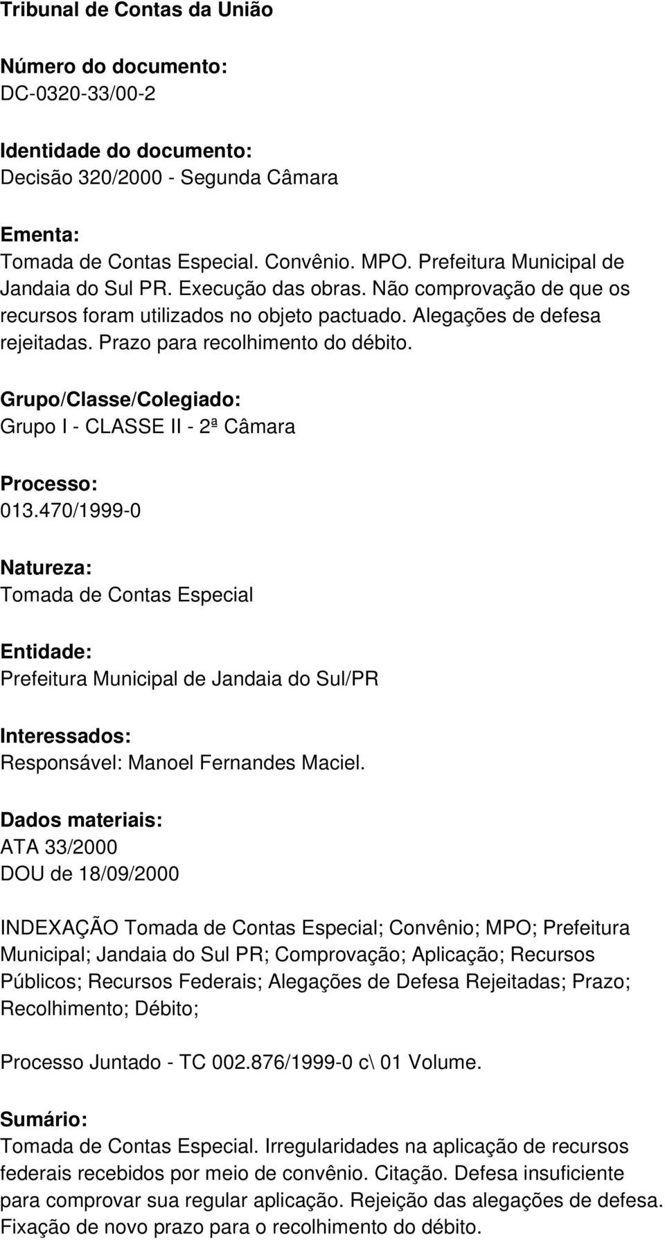 Prazo para recolhimento do débito. Grupo/Classe/Colegiado: Grupo I - CLASSE II - 2ª Câmara Processo: 013.